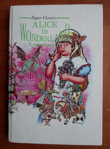 Anticariat: Lewis Carroll - Alice in Wonderland