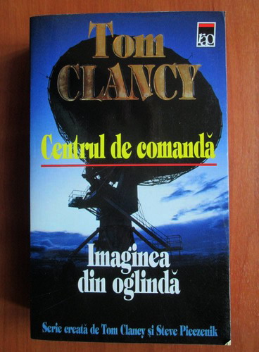 Anticariat: Tom Clancy - Centrul de comanda. Imaginea din oglinda