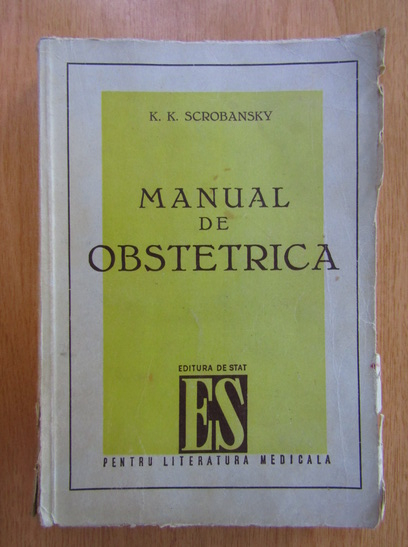 Anticariat: K. K. Scrobansky - Manual de obstetrica