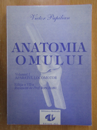 Anticariat: Victor Papilian - Anatomia omului (volumul 1)