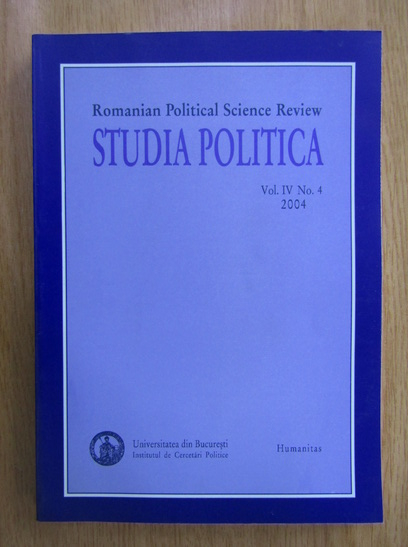 Anticariat: Studia Politica. Romanian Political Science Review, vol. IV, nr. 4, 2004