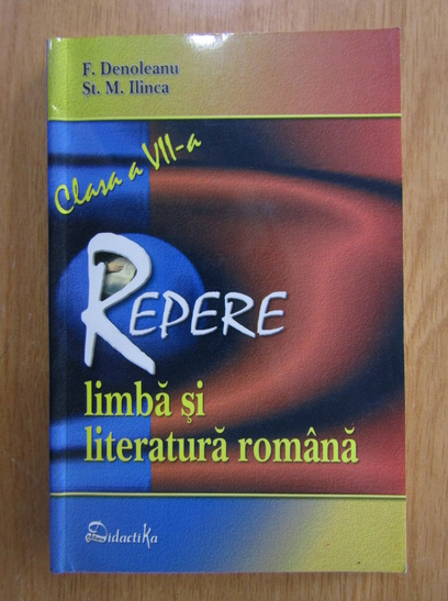 Anticariat: F. Denoleanu - Repere. Limba si literatura romana. Clasa a VII-a