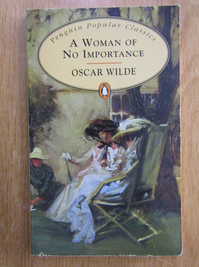 Anticariat: Oscar Wilde - A Woman of No Importance