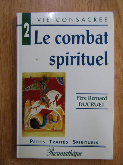 Anticariat: Bernard Ducruet - Le combat spirituel