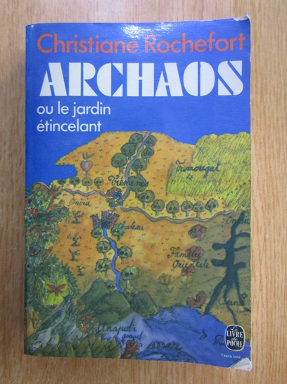 Anticariat: Christiane Rochefort - Archaos ou le jardin etincelant