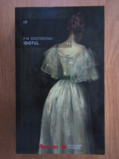 Anticariat: F. M. Dostoievski - Idiotul (volumul 2)