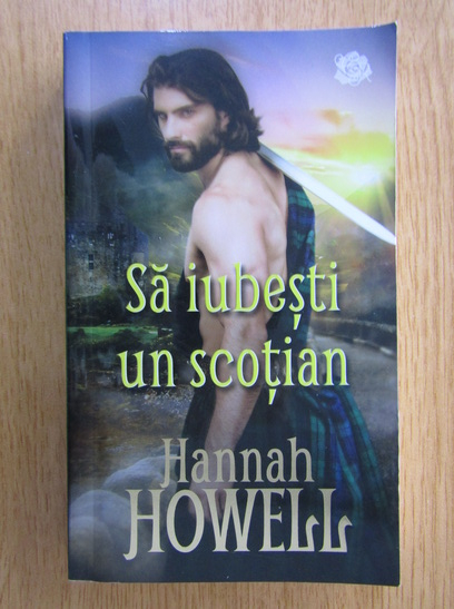 Anticariat: Hannah Howell - Sa iubesti un scotian