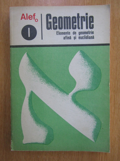 Anticariat: C. Gautier - Alef. Geometrie. Elemente de geometrie afina si euclidiana (volumul 1)