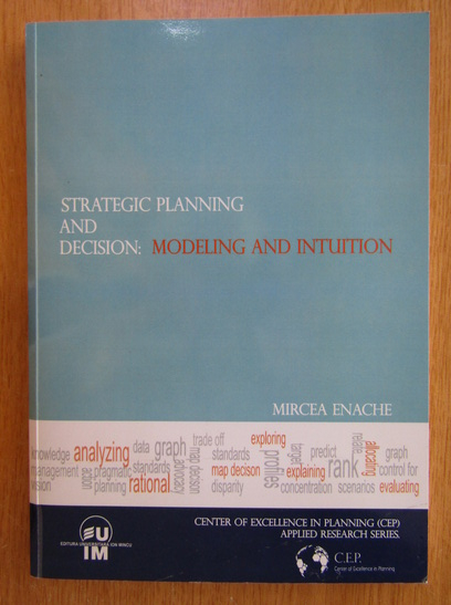 Anticariat: Mircea Enache - Strategic Planning and Decision. Modeling and Intuition