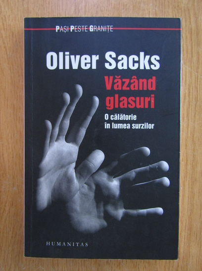 Anticariat: Oliver Sacks - Vazand glasuri. O calatorie in lumea surzilor