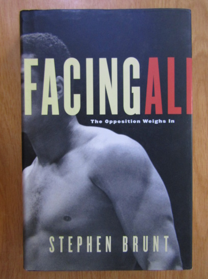 Anticariat: Stephen Brunt - Facing Ali. The Opposition Weighs In