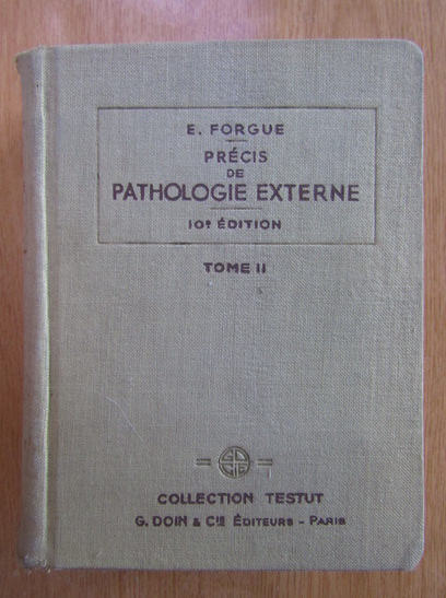 Anticariat: E. Forgue - Precis de pathologie externe (volumul 2)