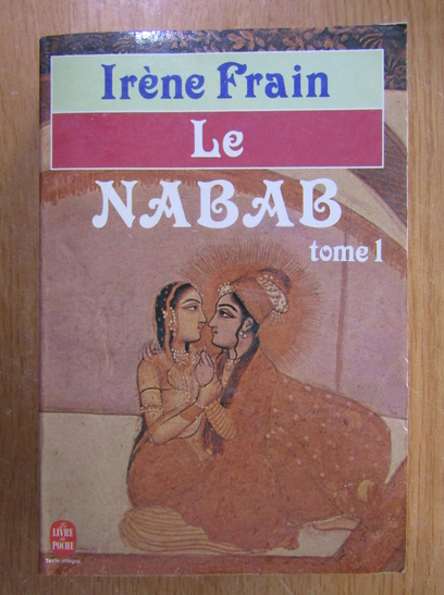Anticariat: Irene Frain - Le Nabab (volumul 1)