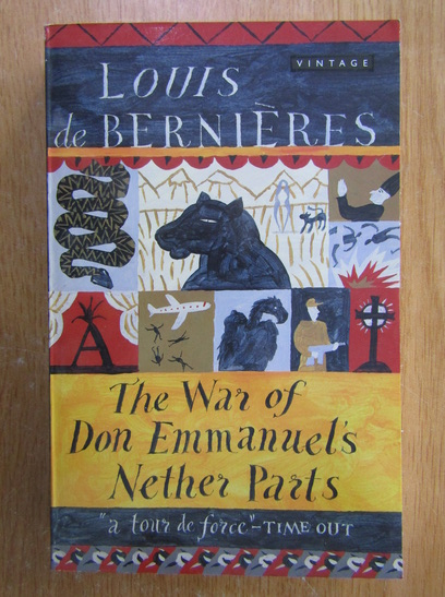 Anticariat: Louis de Bernieres - The War of Don Emmanuel's Nether Parts