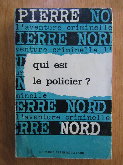 Anticariat: Pierre Nord - Qui est le policier?