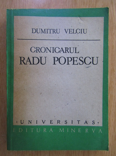 Anticariat: Dumitru Velciu - Cronicarul Radu Popescu