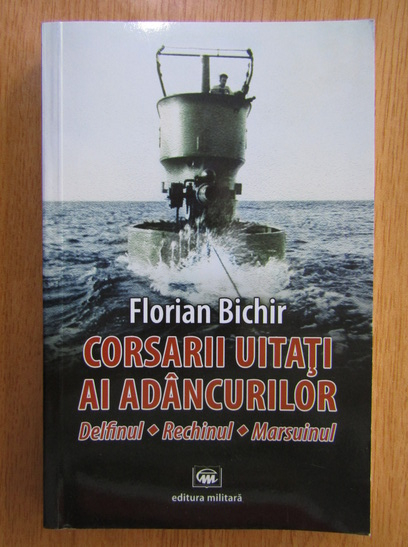 Anticariat: Florian Bichir - Corsarii uitati ai adancurilor