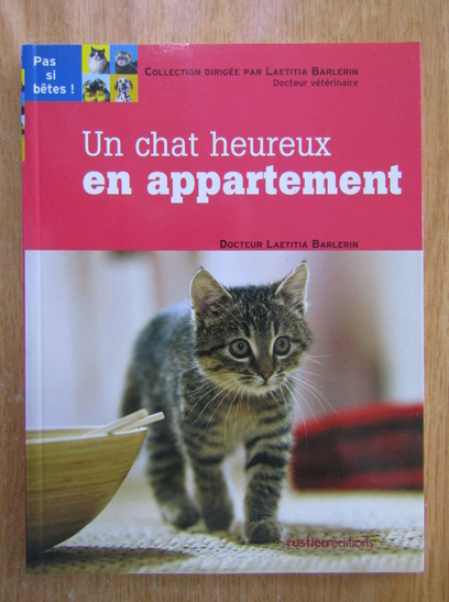 Anticariat: Laetitia Barlerin - Un chat heureux en appartement