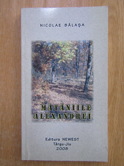 Anticariat: Nicolae Balasa - Mataniile Alexandrei