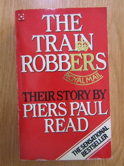 Anticariat: Piers Paul Read - The Train Robbers