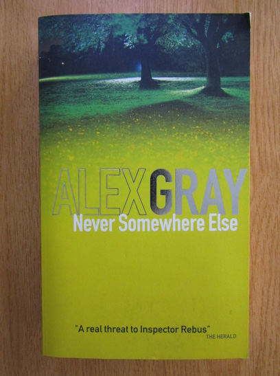 Anticariat: Alex Gray - Never Somewhere Else