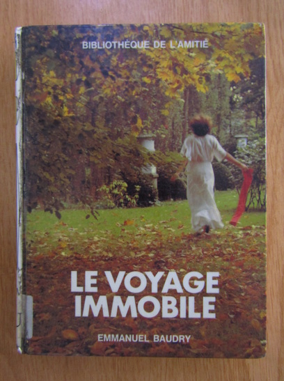 Anticariat: Emmanuel Baudry - Le voyage immobile