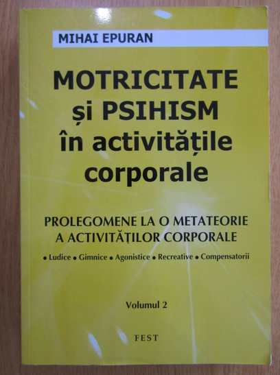 Anticariat: Mihai Epuran - Motricitate si psihism in activitatile corporale (volumul 2)