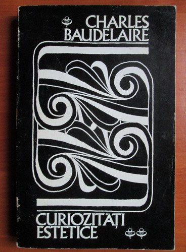 Anticariat: Charles Baudelaire - Curiozitati estetice