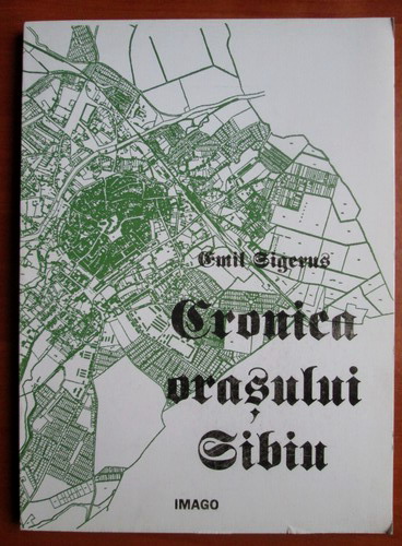 Anticariat: Emil Sigerus - Cronica orasului Sibiu 1100-1929