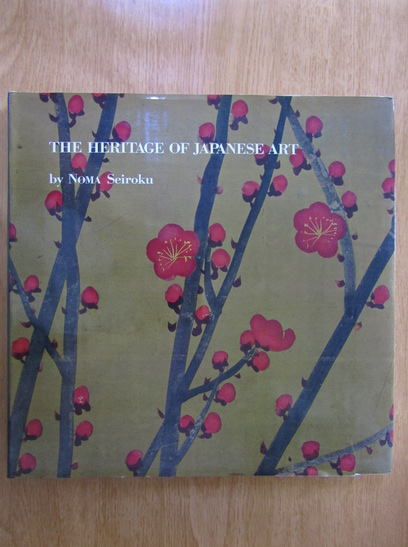 Anticariat: Noma Seiroku - The Heritage of Japanese Art
