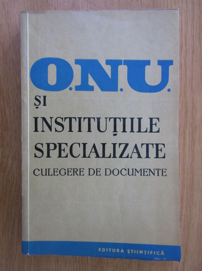 Miscellaneous Transition graphic ONU si institutiile specializate. Culegere de documente - Cumpără