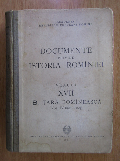 Documente Privind Istoria Romaniei Volumul 4 Veacul Xvii B Tara Romaneasca Cumpără 6156