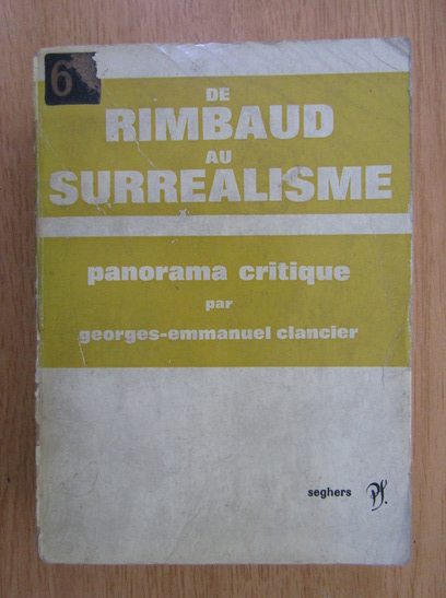 Anticariat: Georges-Emmanuel Clancier - De Rimbaud au surrealisme