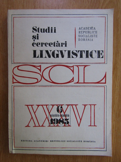 Anticariat: Studii si cercetari lingvistice, anul XXXVI, nr. 6, noiembrie-decembrie 1985