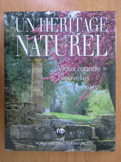 Anticariat: Un heritage naturel. Vieux monde. Nouvelles perspectives