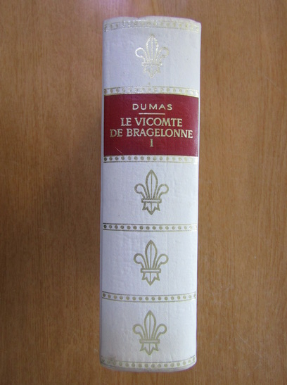 Anticariat: Alexandre Dumas - Le vicomte de Bragelonne (volumul 1)
