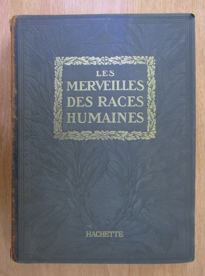 Anticariat: Les Merveilles des Races Humaines. Les Types. Les Moeurs. Les Coutumes