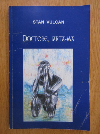 Anticariat: Stan D. Vulcan - Doctore, iarta-ma