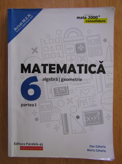 Anticariat: Dan Zaharia, Maria Zaharia - Matematica. Algebra, geometrie pentru clasa a VI-a (volumul 1)
