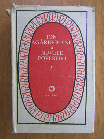 Anticariat: Ion Agarbiceanu - Nuvele. Povestiri (volumul 2)