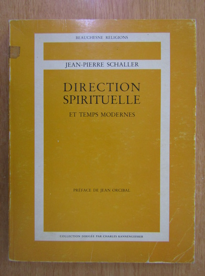 Anticariat: Jean Pierre Schaller - Direction spirituelle et temps modernes