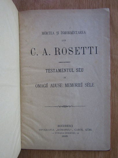 Mortea si inmormantarea lui C. A. Rosetti. Testamentul seu si omagii aduse memoriei sele