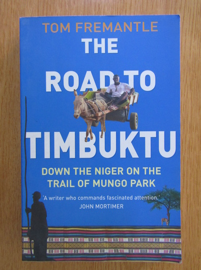 Anticariat: Tom Fremantle - The Road to Timbuktu