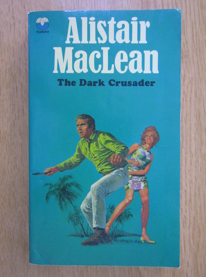 Anticariat: Alistair MacLean - The Dark Crusader