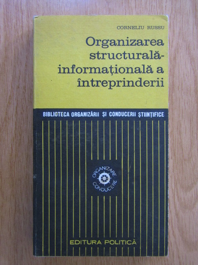 Anticariat: Corneliu Russu - Organizarea structurala-informationala a treprinderii
