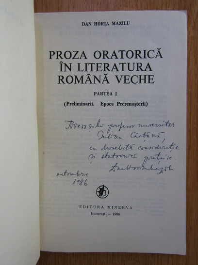 Anticariat: Dan Horia Mazilu - Proza oratorica in literatura romana veche (volumul 1, cu autograful autorului)