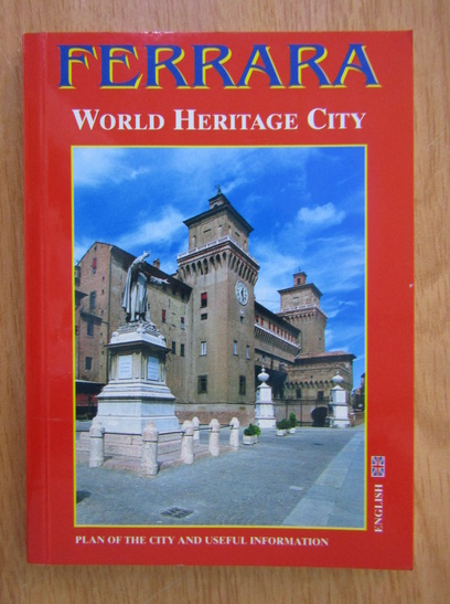 Anticariat: Ferrara. World Heritage City