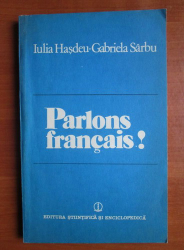 Anticariat: Iulia Hasdeu - Parlons francais!