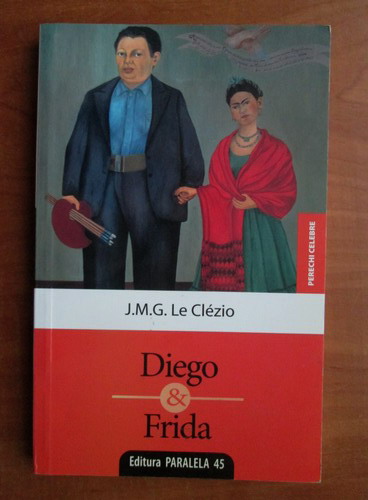 Anticariat: Jean Marie Gustave Le Clezio - Diego and Frida
