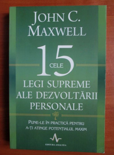 Anticariat: John C. Maxwell - Cele 15 legi supreme ale dezvoltarii personale